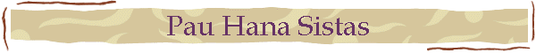 Pau Hana Sistas